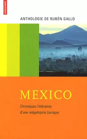 Couverture du produit · Mexico : Chroniques littéraires d'une mégalopole baroque