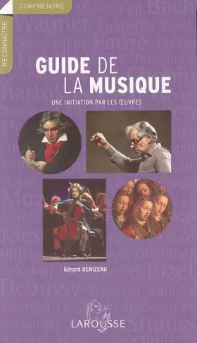Couverture du produit · Le Guide de la Musique : Une initiation par les oeuvres