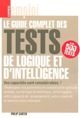Couverture du produit · LE GUIDE COMPLET DES TESTS DE LOGIQUE ET D'INTELLI
