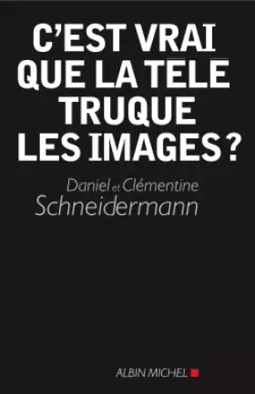 Couverture du produit · C'est vrai que la télé truque les images ?