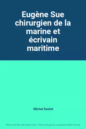 Couverture du produit · Eugène Sue chirurgien de la marine et écrivain maritime