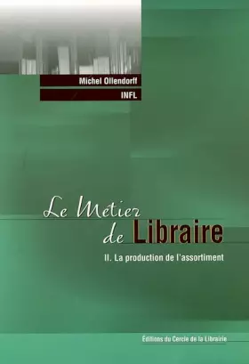 Couverture du produit · Le métier de libraire : Tome 2, La production de l'assortiment