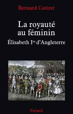 Couverture du produit · La royauté au féminin : Élisabeth Ire d'Angleterre