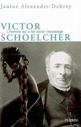 Couverture du produit · Victor Schoelcher : Ou la Mystique d'un athée