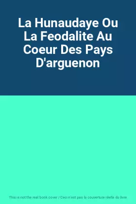 Couverture du produit · La Hunaudaye Ou La Feodalite Au Coeur Des Pays D'arguenon