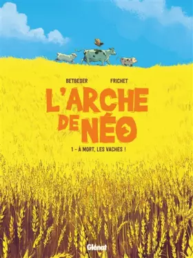 Couverture du produit · L'Arche de Néo - Tome 01: À mort les vaches