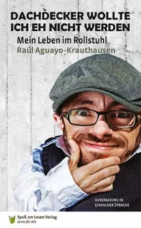 Couverture du produit · Dachdecker wollte ich eh nicht werden: Mein Leben im Rollstuhl Kurzfassung in Einfacher Sprache