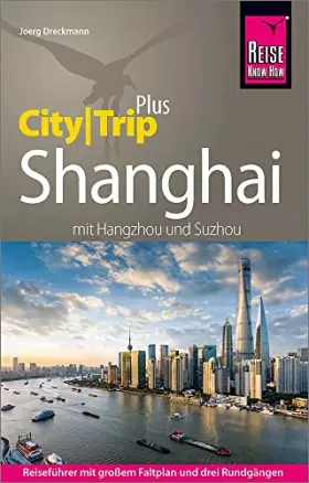 Couverture du produit · Reise Know-How Reiseführer Shanghai (CityTrip PLUS) mit Hangzhou und Suzhou: mit Stadtplan und kostenloser Web-App