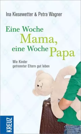 Couverture du produit · Eine Woche Mama, eine Woche Papa: Wie Kinder getrennter Eltern gut leben