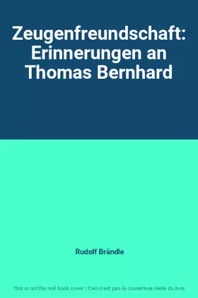 Couverture du produit · Zeugenfreundschaft: Erinnerungen an Thomas Bernhard