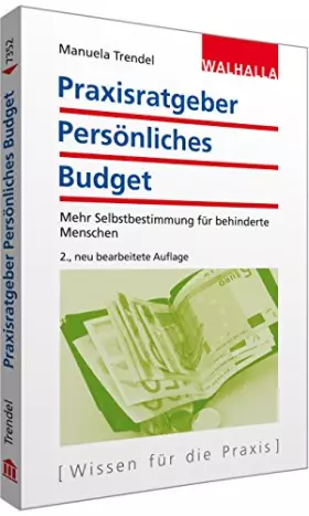 Couverture du produit · Praxisratgeber Persönliches Budget: Mehr Selbstbestimmung für behinderte Menschen Walhalla Rechtshilfen