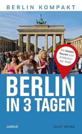 Couverture du produit · Berlin in 3 Tagen: Die besten Touren zum Entdecken der Stadt (Berlin Kompakt)