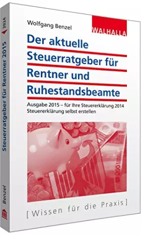 Couverture du produit · Der aktuelle Steuerratgeber für Rentner und Ruhestandsbeamte: Ausgabe 2015 - für Ihre Steuererklärung 2014 Steuererklärung selb