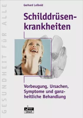 Couverture du produit · Schilddrüsenkrankheiten: Vorbeugung, Ursachen, Symptome und ganzheitliche Behandlung