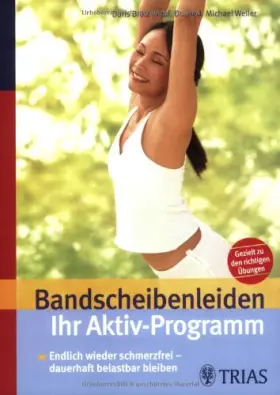 Couverture du produit · Bandscheibenleiden: Ihr Aktiv-Programm. Endlich wieder schmerzfrei. Dauerhaft belastbar bleiben. Gezielt zu den richtigen Übung