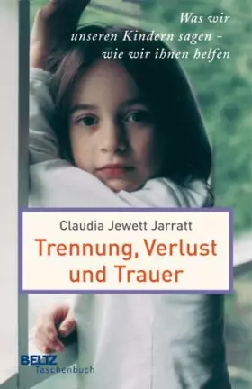 Couverture du produit · Trennung, Verlust und Trauer: Was wir unseren Kindern sagen - wie wir ihnen helfen (Beltz Taschenbuch)