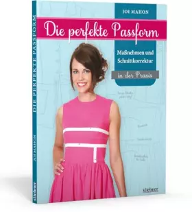 Couverture du produit · Die perfekte Passform: Maßnehmen und Schnittkorrektur in der Praxis