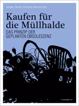 Couverture du produit · Kaufen für die Müllhalde: Das Prinzip der Geplanten Obsoleszenz