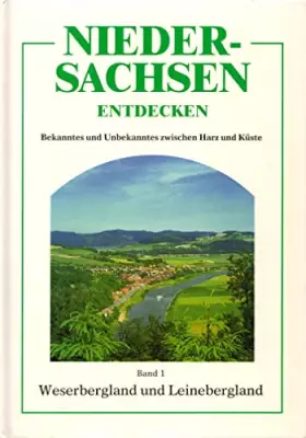 Couverture du produit · Niedersachsen Entdecken / Weserbergland und Leinebergland: Bekanntes und Unbekanntes zwischen Harz und Küste Bd. 1