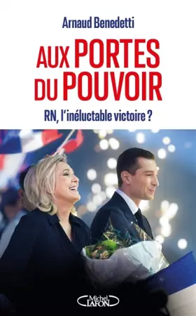 Couverture du produit · Aux portes du pouvoir - RN, l'inéluctable victoire ?