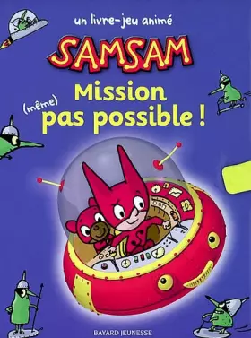 Couverture du produit · Samsam : Mission (même) pas possible ! Un livre-jeu animé