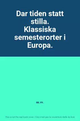 Couverture du produit · Dar tiden statt stilla. Klassiska semesterorter i Europa.