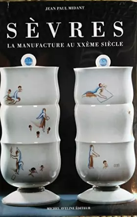Couverture du produit · Sevres: La Manufacture Au Xxeme Siecle
