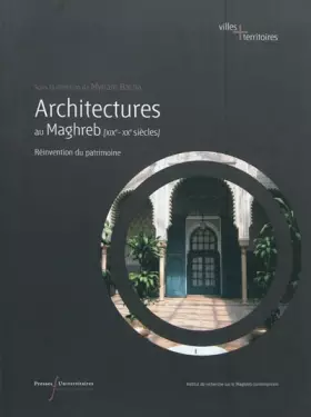 Couverture du produit · ARCHITECTURES AU MAGHREB XIXE XXE SIECLES: REINVENTION DU PATRIMOINE