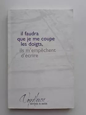 Couverture du produit · Il Faudra Que Je Me Coupe Les Doigts, Ils M'Empechent D'Ecrire