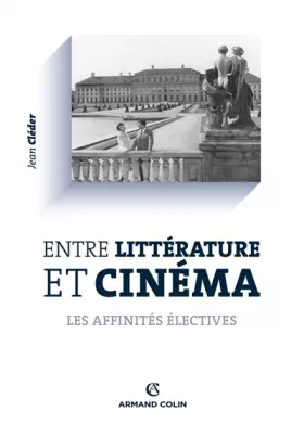 Couverture du produit · Entre littérature et cinéma: Les affinités électives