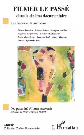 Couverture du produit · FILMER LE PASSE DANS LE CINEMA DOCUMENTAIRE: Les traces et la mémoire
