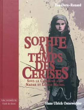 Couverture du produit · Sophie au temps des cerises : Sous la commune avec Nadar et Louise Michel