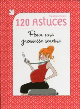 Couverture du produit · 120 astuces pour une grossesse sereine
