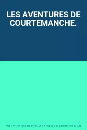 Couverture du produit · LES AVENTURES DE COURTEMANCHE.