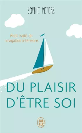 Couverture du produit · Du plaisir d’être soi: Petit traité de navigation intérieure