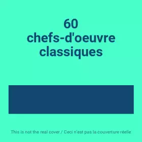 Couverture du produit · 60 chefs-d'oeuvre classiques