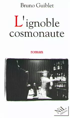 Couverture du produit · L'Ignoble Cosmonaute