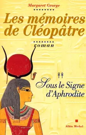 Couverture du produit · LES MEMOIRES DE CLEOPATRE. Tome 2, Sous le signe d'Aphrodite