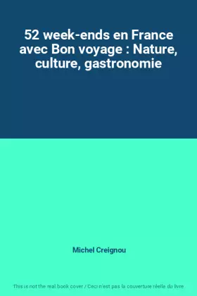 Couverture du produit · 52 week-ends en France avec Bon voyage : Nature, culture, gastronomie