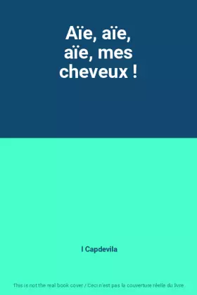 Couverture du produit · Aïe, aïe, aïe, mes cheveux !
