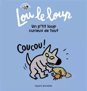 Couverture du produit · Lou le loup, Tome 02: Lou le loup Un petit loup curieux de tout