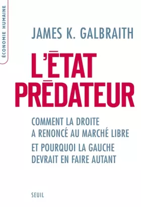 Couverture du produit · L'Etat prédateur. Comment la droite a renoncé au marché libre et pourquoi la gauche devrait en faire
