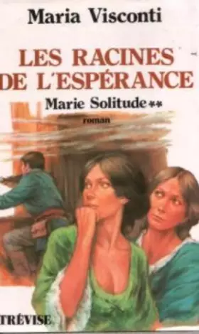 Couverture du produit · Les racines de l'esperance Tome 2 Marie Solitude