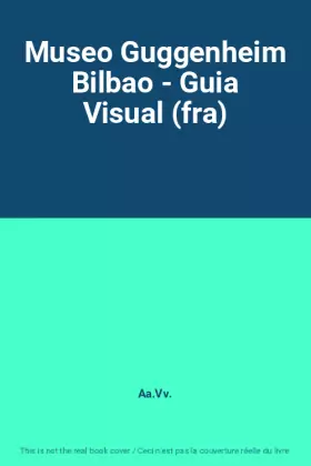 Couverture du produit · Museo Guggenheim Bilbao - Guia Visual (fra)