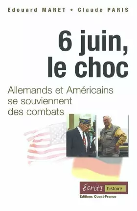 Couverture du produit · 6 juin, le choc : Allemands et Américains se souviennent des combats