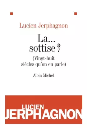 Couverture du produit · La... sottise ? : (Vingt-huit siècles qu'on en parle)