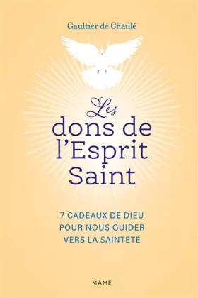 Couverture du produit · Les dons de l'Esprit Saint 7 cadeaux de Dieu pour nous guider vers la sainteté