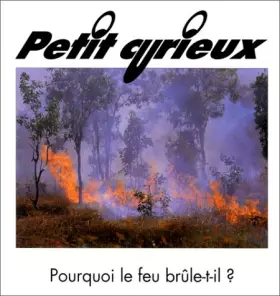 Couverture du produit · Pourquoi le feu brûle-t-il ?