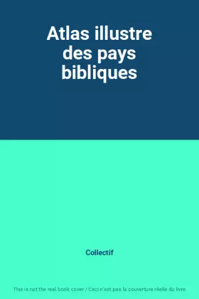 Couverture du produit · Atlas illustre des pays bibliques