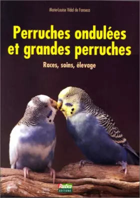 Couverture du produit · Perruches ondulées et grandes perruches. Races, soins, élevage